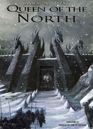 [Songs Of The Scorpion 03] • Queen of the North (Book 3) (Songs of the Scorpion)